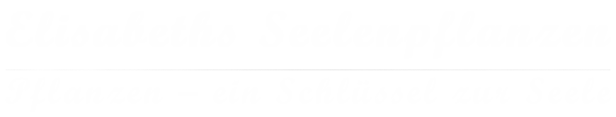 Elisabeths Seelenpflanzen
